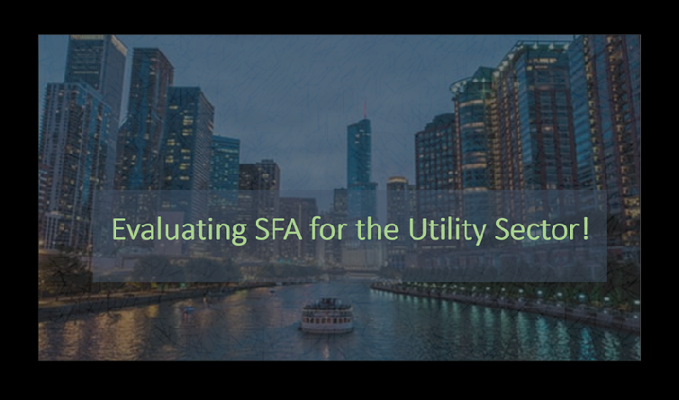 Evaluating SFA For The Utility Sector! No Mean Feat!!