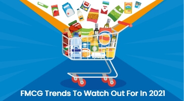 FMCG Trends To Watch Out For In 2021