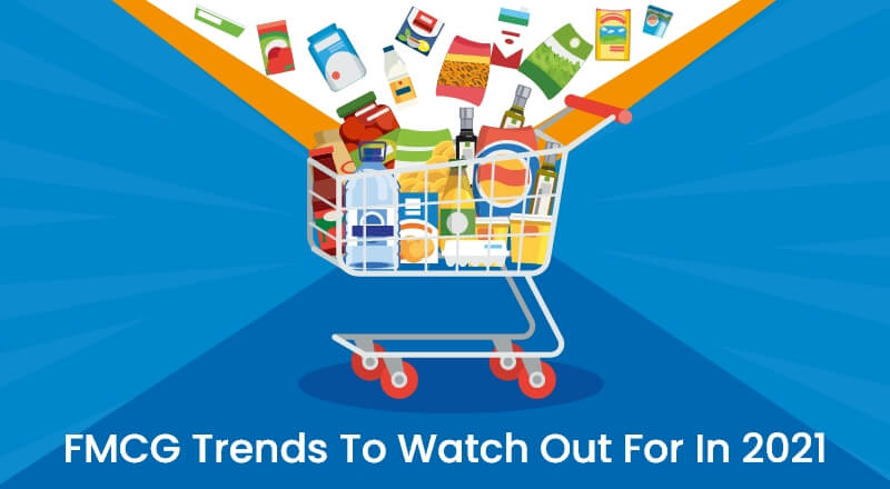 FMCG Trends To Watch Out For In 2021